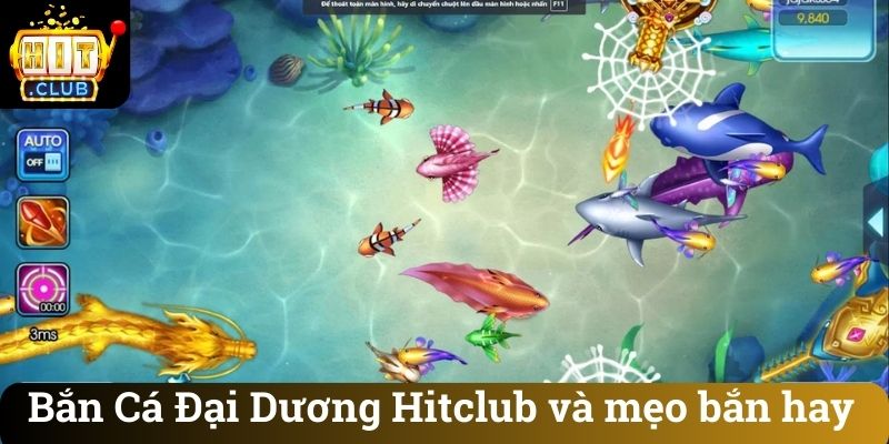Ban Ca Dai Duong Hitclub va meo ban hay Bắn Cá Đại Dương Hitclub và mẹo bắn hay