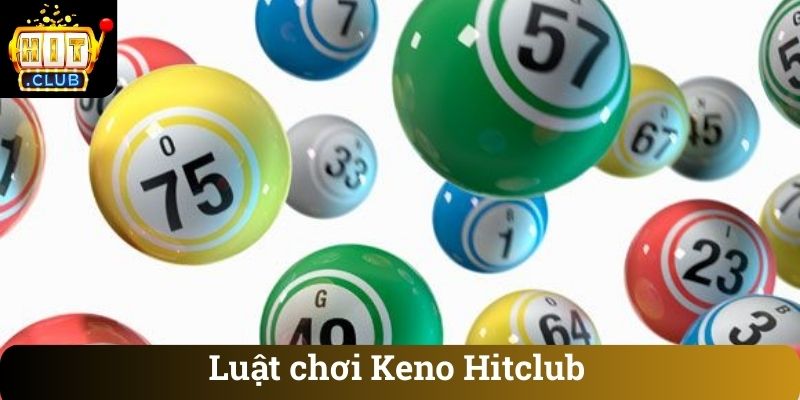 Luật chơi Keno Hitclub