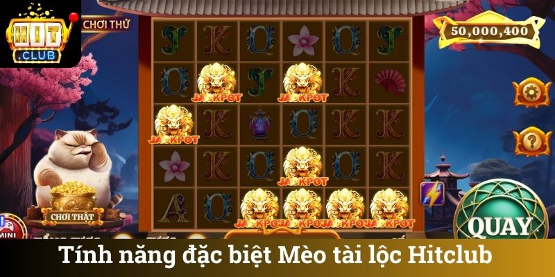 Tinh nang dac biet Meo tai loc Hitclub Tính năng đặc biệt Mèo tài lộc Hitclub